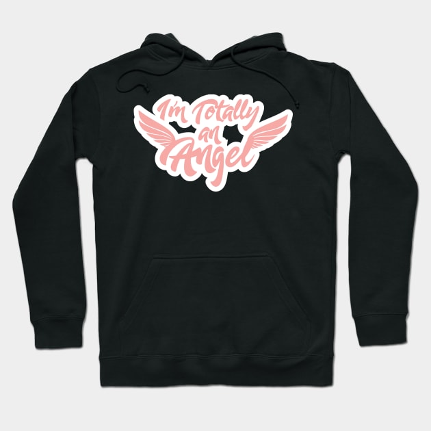 I'm Totally An Angel Hoodie by GDLife